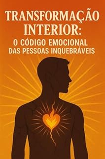 Livro Transformação Interior: O Código Emocional das Pessoas Inquebráveis