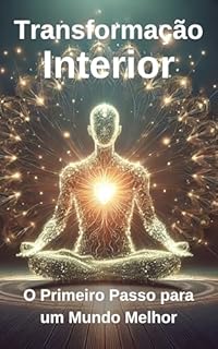 Livro Transformação Interior: O Primeiro Passo para um Mundo Melhor