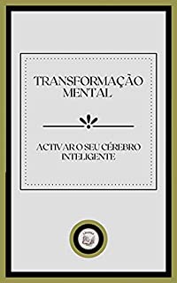 Livro TRANSFORMAÇÃO MENTAL: activar o seu cérebro inteligente