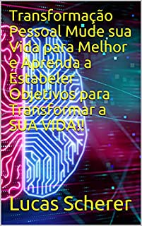 Livro Transformação Pessoal Mude sua Vida para Melhor e Aprenda a Estabeler Objetivos para Transformar a SUA VIDA!!