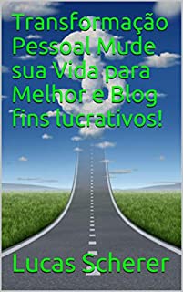 Livro Transformação Pessoal Mude sua Vida para Melhor e Blog fins lucrativos!