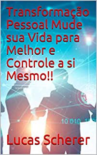 Livro Transformação Pessoal Mude sua Vida para Melhor e Controle a si Mesmo!!