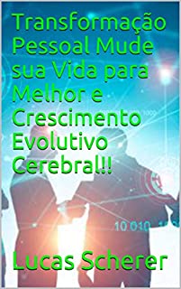 Livro Transformação Pessoal Mude sua Vida para Melhor e Crescimento Evolutivo Cerebral!!