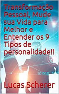 Transformação Pessoal, Mude sua Vida para Melhor e Entender os 9 Tipos de personalidade!!