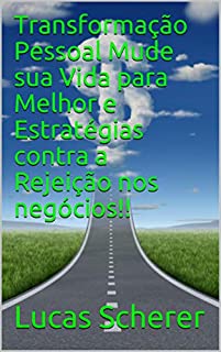 Livro Transformação Pessoal Mude sua Vida para Melhor e Estratégias contra a Rejeição nos negócios!!