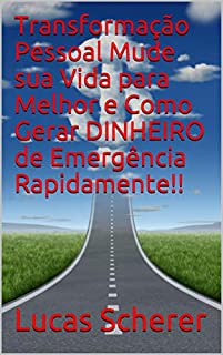 Livro Transformação Pessoal Mude sua Vida para Melhor e Como Gerar DINHEIRO de Emergência Rapidamente!!