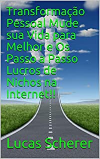 Livro Transformação Pessoal Mude sua Vida para Melhor e Os Passo a Passo Lucros de Nichos na Internet!!
