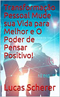 Livro Transformação Pessoal Mude sua Vida para Melhor e O Poder de Pensar Positivo!