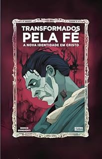 Livro Transformados Pela Fé: A Nova Identidade em Cristo