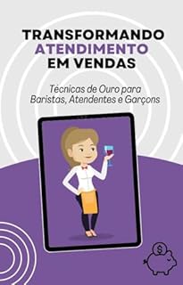 Livro Transformando Atendimento em Vendas: Técnicas de Ouro para Baristas, Atendentes e Garçons"