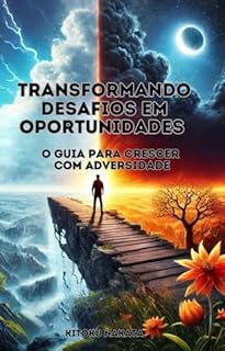 Livro Transformando Desafios em Oportunidades: O Guia para Crescer com Adversidade