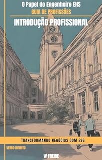 Livro Transformando Negócios com ESG - O Papel do Engenheiro EHS - Guia de Profissões - Introdução profissional