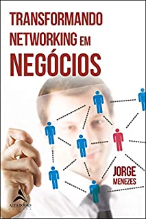 Livro Transformando Networking Em Negócios: Jorge Menezes