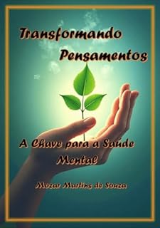 Transformando Pensamentos - A Chave para a Saúde Mental