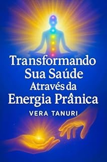 Livro Transformando Sua Saúde Através da Energia Prânica