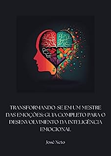 Livro Transformando-se em um mestre das emoções: Guia completo para o desenvolvimento da Inteligência Emocional
