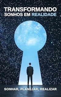 Livro Transformando Sonhos em Realidade: Sonhar, Planejar, Realizar