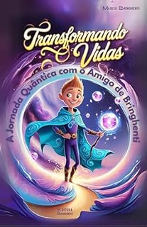 Livro Transformando Vidas: A Jornada Quântica com o Amigo de Bringhenti