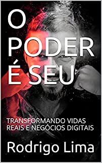 Livro O PODER É SEU: TRANSFORMANDO VIDAS REAIS E NEGÓCIOS DIGITAIS