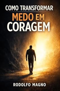 Livro Como Transformar Medo em Coragem