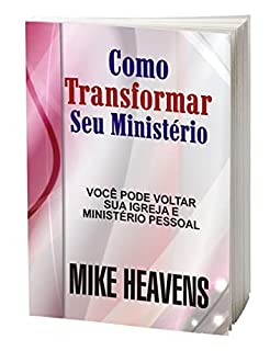 Livro COMO TRANSFORMAR SUA MINISTÉRIO: VOCÊ PODE RODAR EM VOLTA DE SUA IGREJA E DE SEU MINISTÉRIO PESSOAL