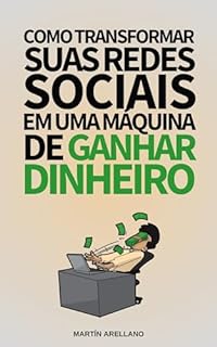 Livro Como Transformar suas Redes Sociais em uma Máquina de Ganhar Dinheiro Um Guia Completo para Dominar o Marketing de Afiliados e Gerar Renda Passiva