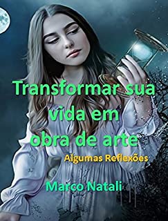 Livro Transformar sua vida em Obra de Arte: Algumas Refelexões