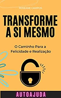 Livro Transforme A Si Mesmo: O Caminho Para A Felicidade E Realização