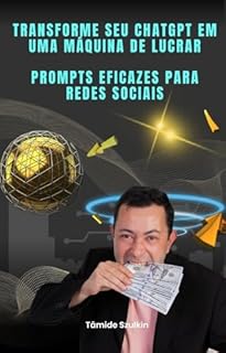 Livro Transforme Seu ChatGPT em uma Máquina de Lucrar Prompts Eficazes para Redes Sociais