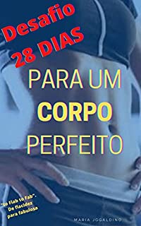 Livro TRANSFORME SEU CORPO EM 28 DIAS: Desafio 28 dias para um corpo perfeito