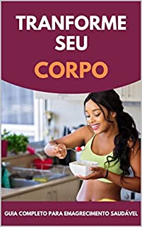 Livro Transforme seu corpo: Guia completo para Emagrecimento Saudável