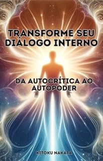 Livro Transforme Seu Diálogo Interno: Da Autocrítica ao Autopoder