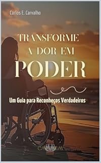 Livro TRANSFORME A DOR EM PODER: Um Guia para Recomeços Verdadeiros (Renascença Interior Livro 1)