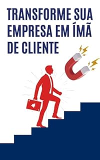 Livro Transforme Sua Empresa em Ímã de Cliente