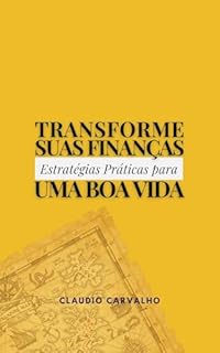 Livro Transforme Suas Finanças: Estratégias Práticas para uma Boa Vida