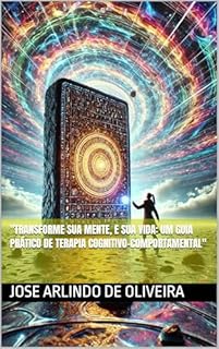 Livro "Transforme Sua Mente, e Sua Vida: Um Guia Prático de Terapia Cognitivo-Comportamental"