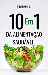 Livro Transforme Sua Vida Alimentar: Dicas Infalíveis para Emagrecer.: Coma Bem e Sinta-se Bem: A Fórmula para Emagrecer de Vez.