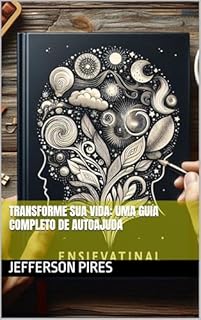 Livro Transforme Sua Vida: Uma Guia Completo de Autoajuda