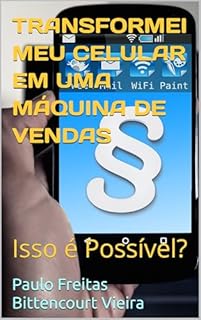 Livro TRANSFORMEI MEU CELULAR EM UMA MÁQUINA DE VENDAS: Isso é Possível?