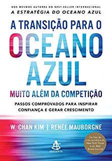 Livro A transição para o oceano azul: Muito além da competição - Passos comprovados para inspirar confiança e gerar crescimento