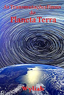 As Transmutações Finais do Planeta Terra: Livro 9