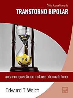 Livro Transtorno bipolar: ajuda e compreensão para mudanças extremas de humor (Série Aconselhamento Livro 21)