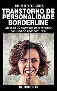 Livro Transtorno de Personalidade Borderline Mais de 30 segredos para retomar sua vida Ao lidar com TPB