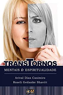Livro Transtornos mentais e espiritualidade: Uma visão médica e espiritual da ansiedade, síndrome de pânico e depressão.