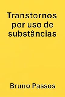Transtornos por uso de substâncias (Psiquiatria Geral para o Graduando e Médico Generalista Livro 8)