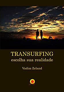Transurfing: escolha sua realidade