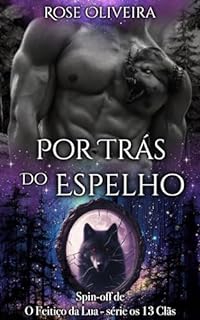Livro Por trás do Espelho - Spin-off de O Feitiço da Lua : Série Os 13 clãs