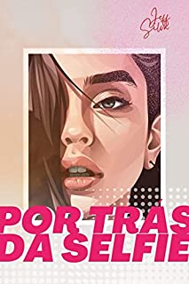 Livro POR TRÁS DA SELFIE