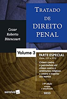 Livro Tratado de Direito Penal - Parte Especial - Crimes contra Patrimônio até crimes contra o sentimento religioso e contra o respeito aos mortos Vol. 3 - 19ª edição 2023