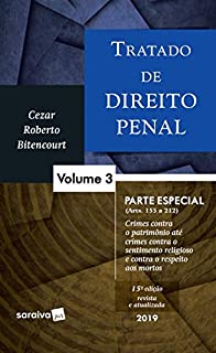 Livro Tratado de Direito Penal - Volume 3 – Parte Especial (Arts. 155 a 212) - Crimes contra o patrimônio até crime contra o sentimento religioso e contra o respeito aos mortos